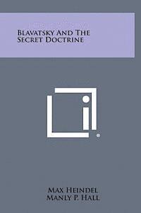 Max Heindel - Blavatsky and the Secret Doctrine, Inbunden