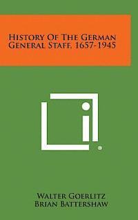 bokomslag History of the German General Staff, 1657-1945