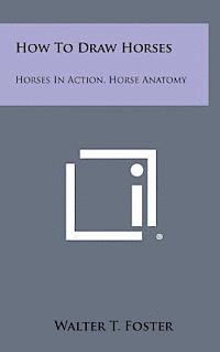 How to Draw Horses: Horses in Action, Horse Anatomy