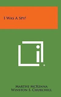 Marthe McKenna, Winston S. Churchill - I Was a Spy!, Inbunden