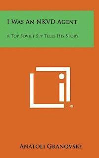 bokomslag I Was an Nkvd Agent: A Top Soviet Spy Tells His Story