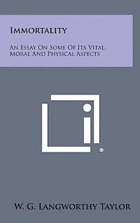 bokomslag Immortality: An Essay on Some of Its Vital, Moral and Physical Aspects