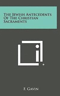 bokomslag The Jewish Antecedents of the Christian Sacraments