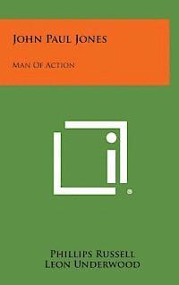 Phillips Russell - John Paul Jones: Man of Action, Inbunden