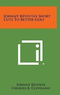 bokomslag Johnny Revolta's Short Cuts to Better Golf