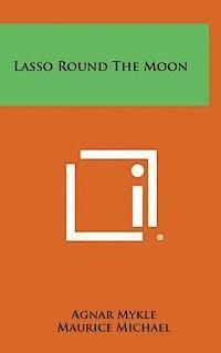 bokomslag Lasso Round the Moon