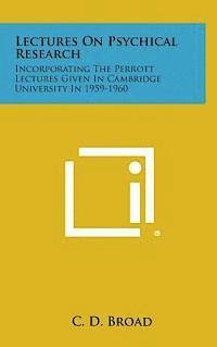 C. D. Broad - Lectures on Psychical Research: Incorporating the Perrott Lectures Given in Cambridge University in 1959-1960, Inbunden