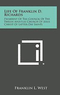 bokomslag Life of Franklin D. Richards: President of the Council of the Twelve Apostles Church of Jesus Christ of Latter-Day Saints