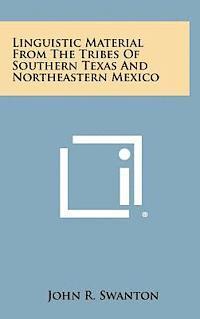 bokomslag Linguistic Material from the Tribes of Southern Texas and Northeastern Mexico