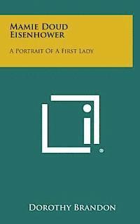 bokomslag Mamie Doud Eisenhower: A Portrait of a First Lady