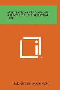 bokomslag Meditations on Various Aspects of the Spiritual Life