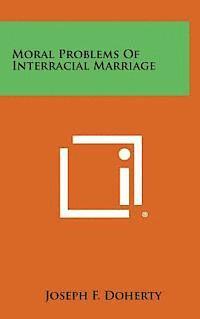 Moral Problems of Interracial Marriage 1