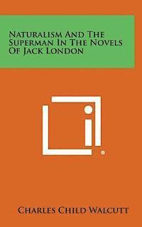 bokomslag Naturalism and the Superman in the Novels of Jack London