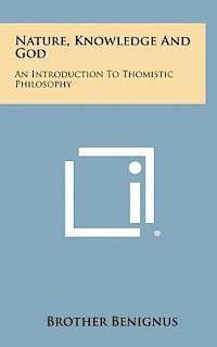 bokomslag Nature, Knowledge and God: An Introduction to Thomistic Philosophy