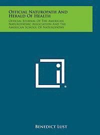 bokomslag Official Naturopath and Herald of Health: Official Journal of the American Naturopathic Association and the American School of Naturopathy