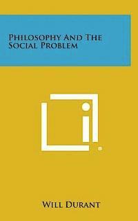 Will Durant - Philosophy and the Social Problem, Inbunden
