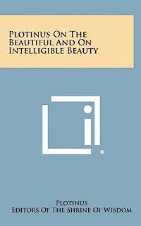 bokomslag Plotinus on the Beautiful and on Intelligible Beauty