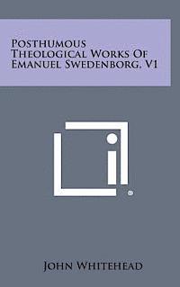 bokomslag Posthumous Theological Works of Emanuel Swedenborg, V1