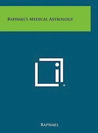 bokomslag Raphael's Medical Astrology