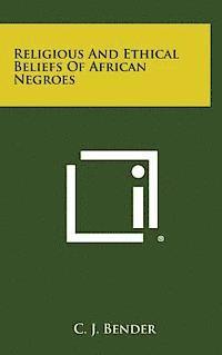 bokomslag Religious and Ethical Beliefs of African Negroes