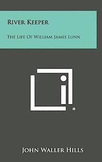 bokomslag River Keeper: The Life of William James Lunn