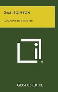 Sam Houston: Colossus in Buckskin 1