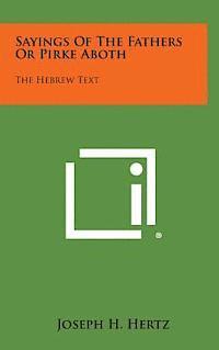 Sayings of the Fathers or Pirke Aboth: The Hebrew Text 1