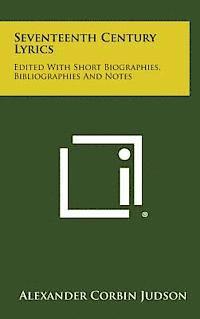 bokomslag Seventeenth Century Lyrics: Edited with Short Biographies, Bibliographies and Notes