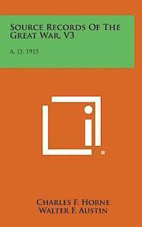 Charles F. Horne, Walter F. Austin - Source Records of the Great War, V3: A. D. 1915, Inbunden
