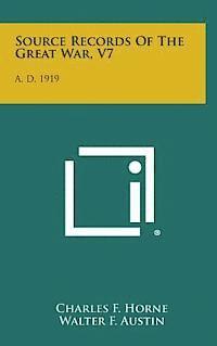 Charles F. Horne, Walter F. Austin - Source Records of the Great War, V7: A. D. 1919, Inbunden