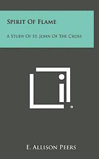 bokomslag Spirit of Flame: A Study of St. John of the Cross