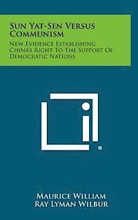 bokomslag Sun Yat-Sen Versus Communism: New Evidence Establishing China's Right to the Support of Democratic Nations