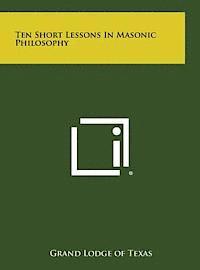 bokomslag Ten Short Lessons in Masonic Philosophy