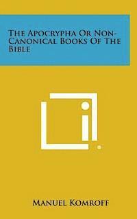 The Apocrypha or Non-Canonical Books of the Bible 1