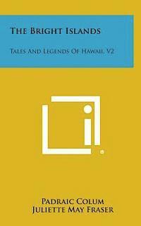 bokomslag The Bright Islands: Tales and Legends of Hawaii, V2