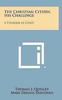 bokomslag The Christian Citizen, His Challenge: A Textbook in Civics