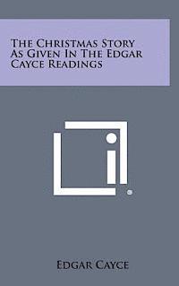 Edgar Cayce - The Christmas Story as Given in the Edgar Cayce Readings, Inbunden