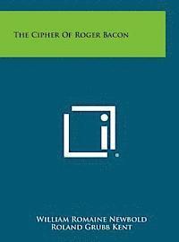 The Cipher of Roger Bacon 1