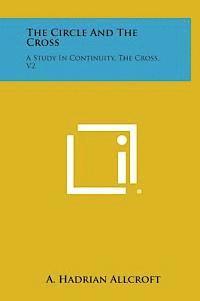 bokomslag The Circle and the Cross: A Study in Continuity, the Cross, V2