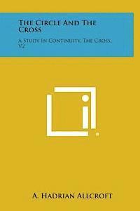 The Circle and the Cross: A Study in Continuity, the Cross, V2 1