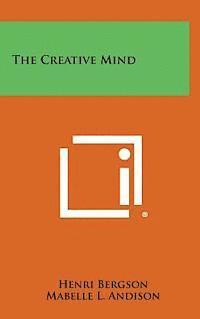 Henri Bergson - The Creative Mind, Inbunden