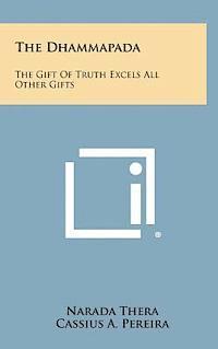 The Dhammapada: The Gift of Truth Excels All Other Gifts 1