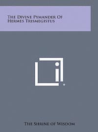 The Shrine of Wisdom - The Divine Pymander of Hermes Trismegistus, Inbunden