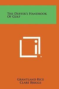 Grantland Rice, Clare Briggs - The Duffer's Handbook of Golf, Inbunden