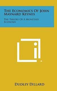 bokomslag The Economics of John Maynard Keynes: The Theory of a Monetary Economy