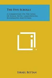 bokomslag The Five Scrolls: A Commentary on the Song of Songs, Ruth, Lamentations, Ecclesiastes and Esther