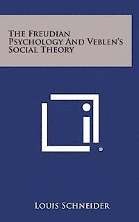 bokomslag The Freudian Psychology and Veblen's Social Theory