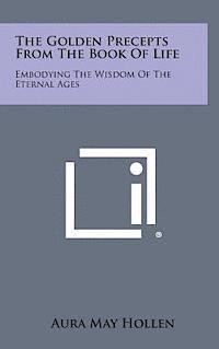 bokomslag The Golden Precepts from the Book of Life: Embodying the Wisdom of the Eternal Ages