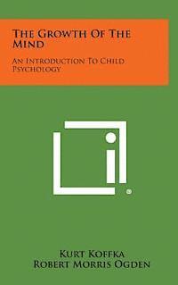 bokomslag The Growth of the Mind: An Introduction to Child Psychology