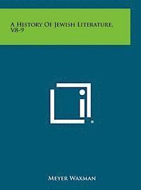 A History of Jewish Literature, V8-9 1
